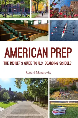 American Prep: The Insider's Guide to U.S. Boarding Schools (Ghidul școlilor internat, școli americane) - American Prep: The Insider's Guide to U.S. Boarding Schools (Boarding School Guide, American Schools)