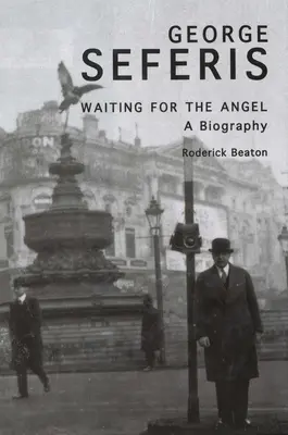 George Seferis: Waiting for the Angel: O biografie - George Seferis: Waiting for the Angel: A Biography