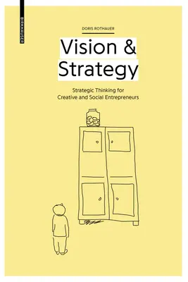 Vision & Strategy - Gândire strategică pentru antreprenorii creativi și sociali - Vision & Strategy - Strategic Thinking for Creative and Social Entrepreneurs