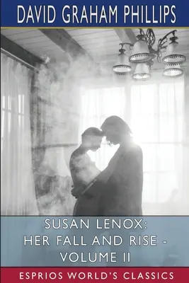 Susan Lenox: Căderea și ascensiunea ei - Volumul II (Esprios Classics) - Susan Lenox: Her Fall and Rise - Volume II (Esprios Classics)