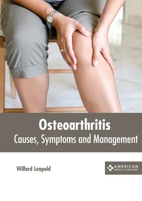 Osteoartrita: Cauze, simptome și management - Osteoarthritis: Causes, Symptoms and Management