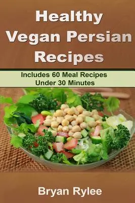 Rețete persane vegane sănătoase - Healthy Vegan Persian recipe