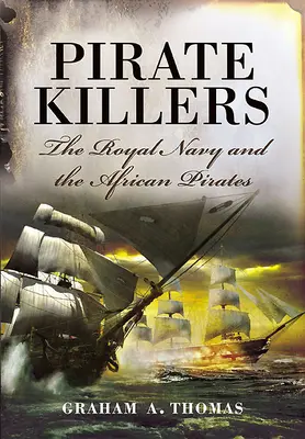 Pirate Killers: Marina Regală și pirații africani - Pirate Killers: The Royal Navy and the African Pirates