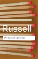 De ce nu sunt creștin: și alte eseuri despre religie și subiecte conexe - Why I am not a Christian: and Other Essays on Religion and Related Subjects