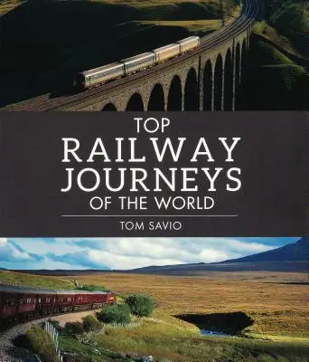 Topul călătoriilor feroviare din lume - Top Railway Journeys of the World