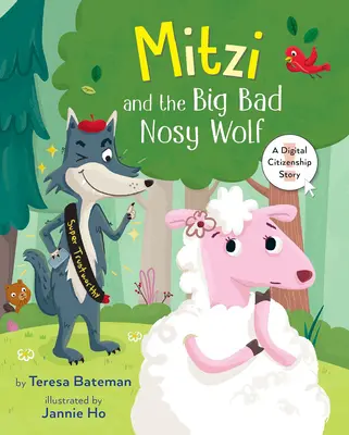 Mitzi and the Big Bad Nosy Wolf: O poveste despre cetățenia digitală - Mitzi and the Big Bad Nosy Wolf: A Digital Citizenship Story