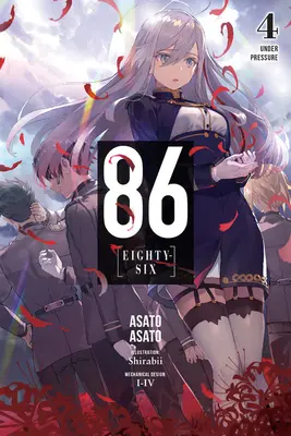 86--Eighty-Six, Vol. 4 (Light Novel): Sub presiune - 86--Eighty-Six, Vol. 4 (Light Novel): Under Pressure