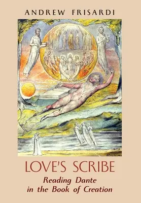 Scribul iubirii: Lectura lui Dante în Cartea Creației - Love's Scribe: Reading Dante in the Book of Creation