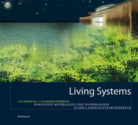 Living Systems - Materiale și tehnologii inovatoare pentru arhitectura peisagistică - Living Systems - Innovative Materials and Technologies for Landscape Architecture