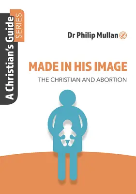 Făcut după chipul Său: Seria Ghidul unui creștin - Made in His Image: A Christian's Guide Series