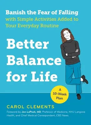 Un echilibru mai bun pentru viață: Alungă teama de cădere cu activități simple adăugate rutinei tale zilnice - Better Balance for Life: Banish the Fear of Falling with Simple Activities Added to Your Everyday Routine