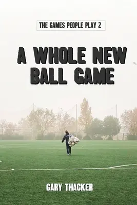 A Whole New Ball Game: Jocurile pe care le joacă oamenii 2 - A Whole New Ball Game: The Games People Play 2