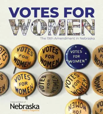 Voturi pentru femei: Al 19-lea amendament în Nebraska - Votes for Women: The 19th Amendment in Nebraska
