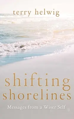 Shifting Shorelines: Mesaje de la un eu mai înțelept - Shifting Shorelines: Messages from a Wiser Self