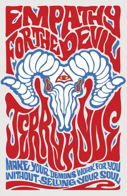 Empatie pentru diavol: Make Your Demons Work for You. Fără să-ți vinzi sufletul. - Empathy for the Devil: Make Your Demons Work for You. Without Selling Your Soul.