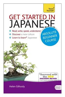 Începeți în japoneză - Curs absolut pentru începători: The Essential Introduction to Reading, Writing, Speaking and Understanding a New Language - Get Started in Japanese Absolute Beginner Course: The Essential Introduction to Reading, Writing, Speaking and Understanding a New Language