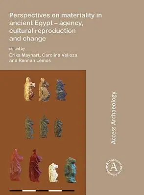 Perspective asupra materialității în Egiptul Antic: Agenție, reproducere culturală și schimbare - Perspectives on Materiality in Ancient Egypt: Agency, Cultural Reproduction and Change