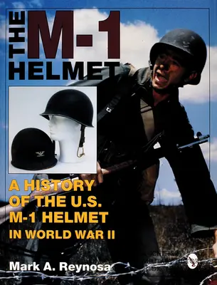 Casca M-1: O istorie a căștii americane M-1 în al Doilea Război Mondial - The M-1 Helmet: A History of the U.S. M-1 Helmet in World War II