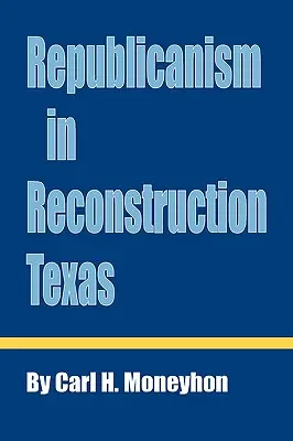 Republicanismul în Texasul reconstrucției - Republicanism in Reconstruction Texas