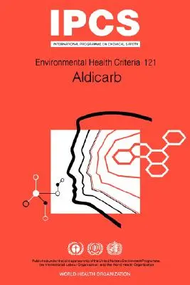 Aldicarb: Seria Criterii de sănătate a mediului nr. 121 - Aldicarb: Environmental Health Criteria Series No 121