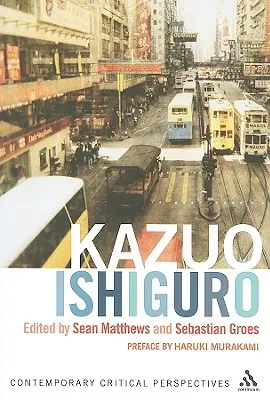 Kazuo Ishiguro: Perspective critice contemporane - Kazuo Ishiguro: Contemporary Critical Perspectives