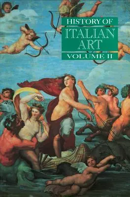 Istoria artei italiene, volumul II - History of Italian Art, Volume II