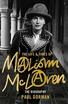 Viața și epoca lui Malcolm McLaren: Biografia - The Life & Times of Malcolm McLaren: The Biography