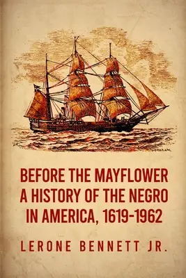 Înainte de Mayflower: O istorie a negrilor în America, 1619-1962 Paperback - Before the Mayflower: A History of the Negro in America, 1619-1962 Paperback