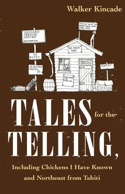 Povești pentru povestit: inclusiv Puii pe care i-am cunoscut și Nord-estul din Tahiti - Tales for the Telling: including Chickens I Have Known and Northeast from Tahiti