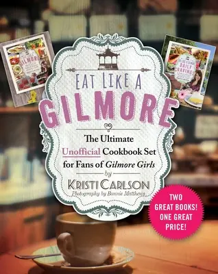 Mănâncă ca o Gilmore: The Ultimate Unofficial Cookbook Set for Fans of Gilmore Girls: Două cărți grozave! One Great Price! - Eat Like a Gilmore: The Ultimate Unofficial Cookbook Set for Fans of Gilmore Girls: Two Great Books! One Great Price!