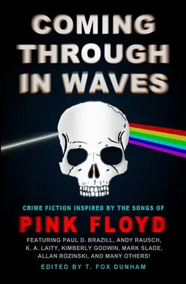 Coming Through in Waves: Ficțiune polițistă inspirată de cântecele lui Pink Floyd - Coming Through in Waves: Crime Fiction Inspired by the Songs of Pink Floyd