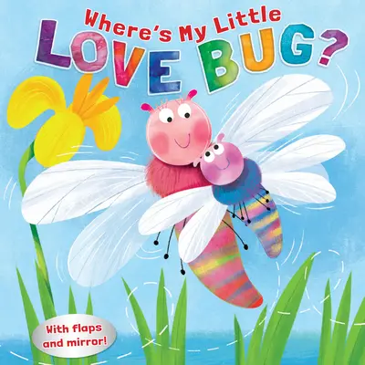Unde este micuța mea iubire? O carte cu oglinzi - Where's My Little Love Bug?: A Mirror Book