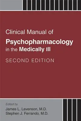 Manual clinic de psihofarmacologie la bolnavii din punct de vedere medical (Clinical Manual of Psychopharmacology in the Medically Ill) - Clinical Manual of Psychopharmacology in the Medically Ill