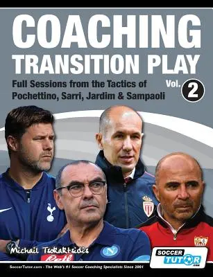 Antrenarea jocului de tranziție Vol.2 - Sesiuni complete din tacticile lui Pochettino, Sarri, Jardim și Sampaoli - Coaching Transition Play Vol.2 - Full Sessions from the Tactics of Pochettino, Sarri, Jardim & Sampaoli