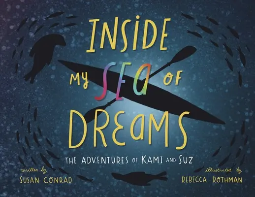 În interiorul Mării mele de vise: Aventurile lui Kami și Suz - Inside my Sea of Dreams: The Adventures of Kami and Suz
