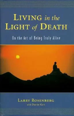 A trăi în lumina morții: Despre arta de a fi cu adevărat viu - Living in the Light of Death: On the Art of Being Truly Alive