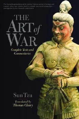 Arta războiului: Textul complet și comentariile - The Art of War: Complete Text and Commentaries