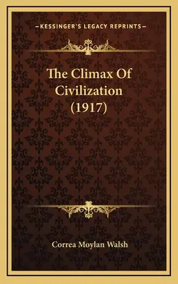 Climaxul civilizației (1917) - The Climax of Civilization (1917)