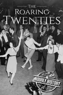 Anii '20 furtunoși': O istorie de la început până la sfârșit - The Roaring Twenties: A History From Beginning to End