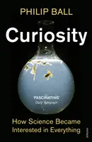 Curiozitate - Cum a devenit știința interesată de orice - Curiosity - How Science Became Interested in Everything