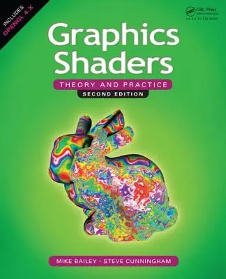 Shaderi grafici: Teorie și practică, ediția a doua - Graphics Shaders: Theory and Practice, Second Edition