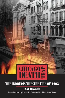 Capcana mortală din Chicago: incendiul de la Teatrul Iroquois din 1903 - Chicago Death Trap: The Iroquois Theatre Fire of 1903
