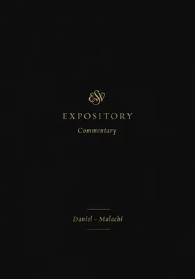 ESV Expository Commentary (Volumul 7): Daniel-Malachi - ESV Expository Commentary (Volume 7): Daniel-Malachi