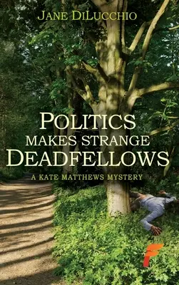 Politica face tovarăși morți ciudați - Politics Makes Strange Deadfellows