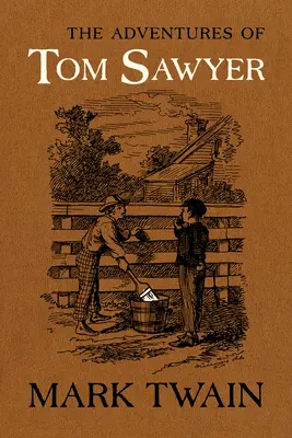 Aventurile lui Tom Sawyer: The Authoritative Text with Original Illustrations - The Adventures of Tom Sawyer: The Authoritative Text with Original Illustrations