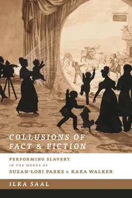 Coluziile dintre realitate și ficțiune: Reprezentarea sclaviei în operele lui Suzan-Lori Parks și Kara Walker - Collusions of Fact and Fiction: Performing Slavery in the Works of Suzan-Lori Parks and Kara Walker