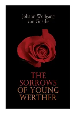 Suferințele tânărului Werther (The Sorrows of Young Werther) - The Sorrows of Young Werther