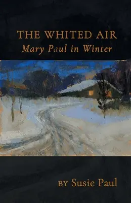 The Whited Air: Mary Paul în timpul iernii - The Whited Air: Mary Paul in Winter