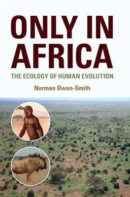 Numai în Africa: Ecologia evoluției umane - The Ecology of Human Evolution - Only in Africa: The Ecology of Human Evolution