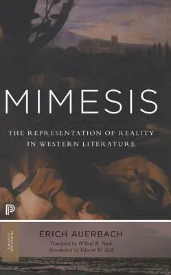 Mimesis: Reprezentarea realității în literatura occidentală - Ediție nouă și extinsă - Mimesis: The Representation of Reality in Western Literature - New and Expanded Edition